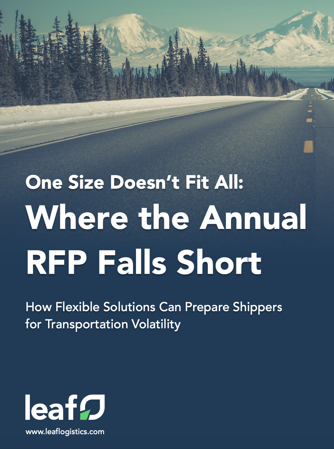 Cover of Leaf Logistics white paper titled One Size Doesn’t Fit All: Where the Annual RFP Falls Short - How Flexible Solutions Can Prepare Shippers for Transportation Volatility